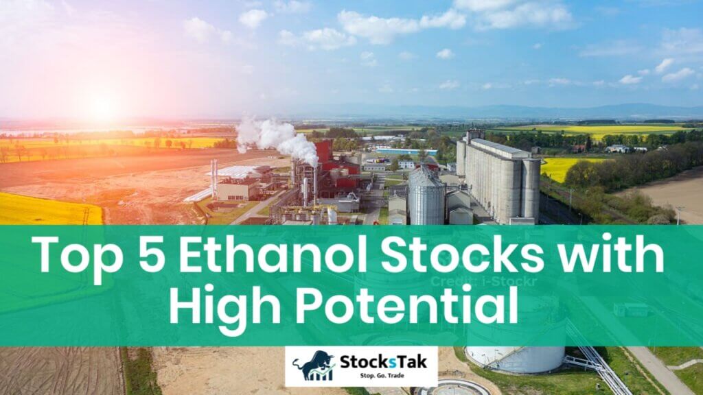 Top 5 Ethanol Stocks with High Potential